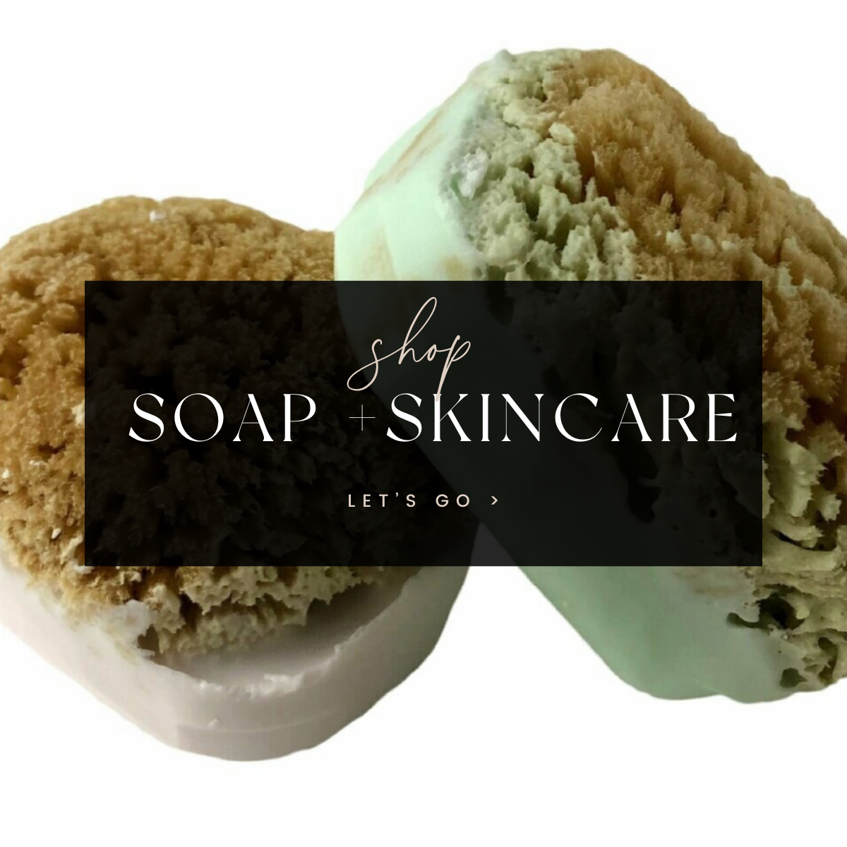 Soaps + Skincare
