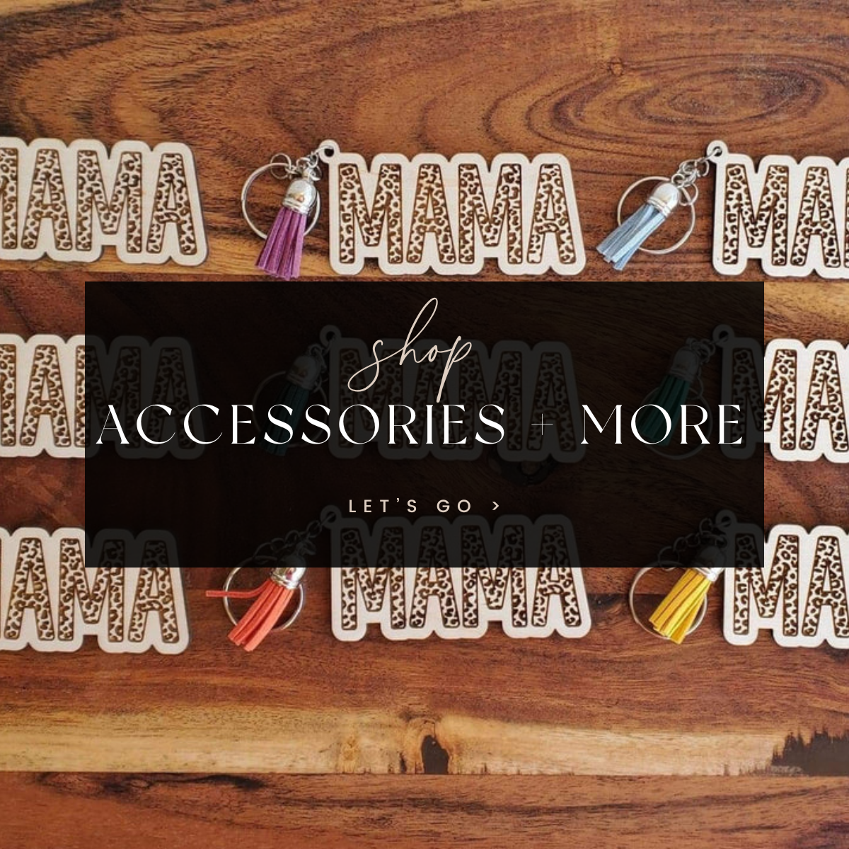 Accessories + More