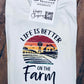 Life Is Better On The Farm PREORDER #48